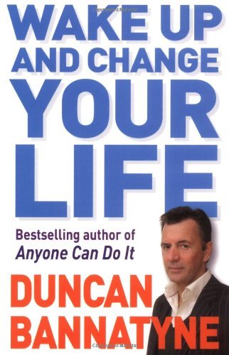 Wake Up and Change Your Life,Duncan Bannatyne- 9780752882871