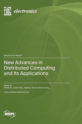 New Advances in Distributed Computing and Its Applications by Zhiwei Xu Hardcove