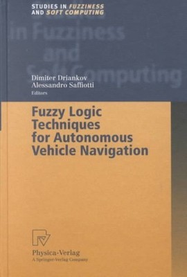 Fuzzy Logic Techniques for Autonomous Vehicle Navigation, Hardcover by Driank...