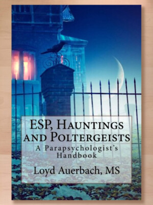 ESP, Hauntings and Poltergeists: A Parapsychologist's Handbook by Loyd Auerbach