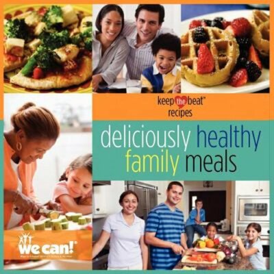 Keep the Beat Recipes: Deliciously Healthy Family Meals: New