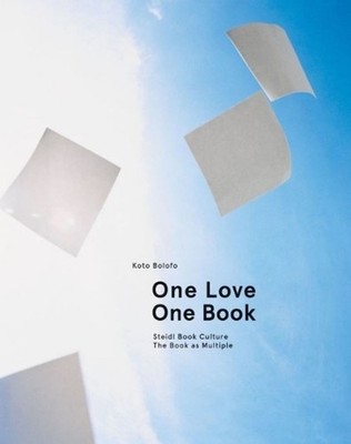 Koto Bolofo: One Love, One Book: Steidl Book Culture. The Book as Multiple by Bo