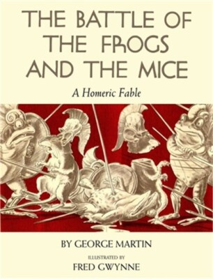 The Battle of the Frogs and the Mice: A Homeric Fable (Paperback or Softback)