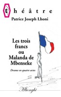 Les Trois Francs Ou Malanda De Mbenseke Patrice Joseph Lhoni Taschenbuch Théâtre