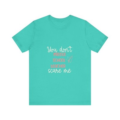 You Don't Scare Me I'm a Middle School Teacher Unisex Tee, Teacher Shirt, 