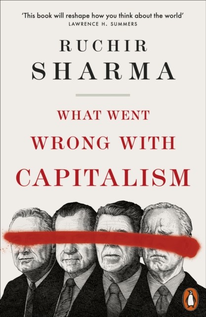 What Went Wrong With Capitalism by Ruchir Sharma (Paperback Book)