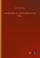 Frank Reade, Jr., And His Electric Ice Ship Luis Senarens