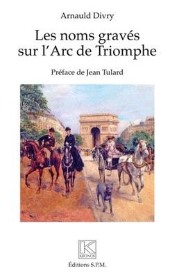 Les noms gravés sur l'Arc de Triomphe | Arnauld Divry | Taschenbuch | Kronos