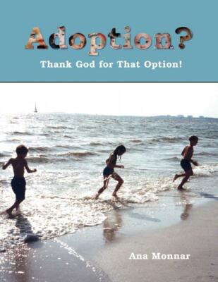 Adoption?: Thank God For That Option!