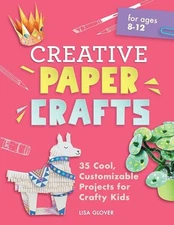 Creative Paper Crafts: 35 Cool, Custom..., Glover, Lisa