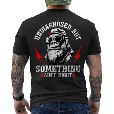 Undiagnosed But Something Ain t Right Funny Monkey Saying Sarcastic ON BACK