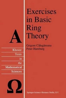 Exercises in Basic Ring Theory - 9789048149858