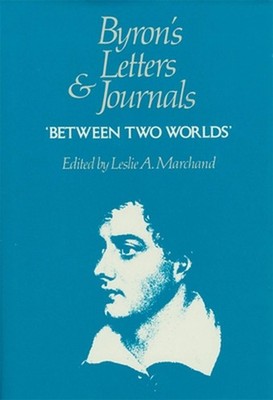 Byron's Letters and Journals: 'Between two worlds' by George Gordon Byron (Engli