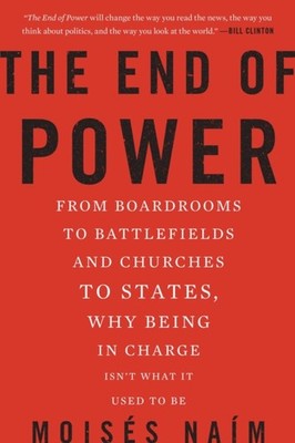 The End of Power by Moises Naim (Paperback Book)