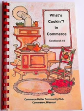 What's Cookin? Commerce Better Community Club Commerce, Missouri COOKBOOK#2 1987