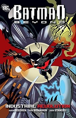 BATMAN BEYOND: INDUSTRIAL REVOLUTION By Adam Beechen & Dustin Nguyen *Excellent*