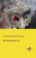 R. Holmes And Co. John Kendrick Bangs