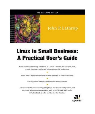 Linux in Small Business: A Practical User's Guide, John P. Lathrop