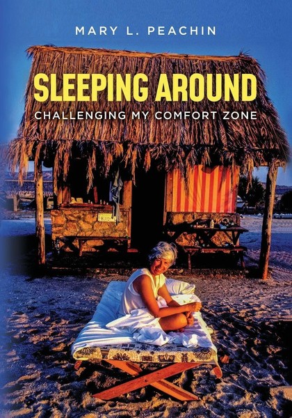 Mary L. Peachin | Sleeping Around .... Challenging My Comfort Zone | Taschenbuch-image