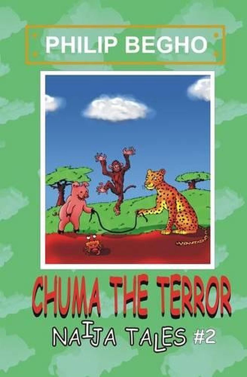 Chuma the Terror: Naija Tales Series by Philip Begho (English) Paperback Book