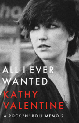 All I Ever Wanted: A Rock 'n' Roll Memoir - Hardcover - VERY GOOD