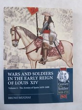 Wars and Soldiers in the Early Reign of Louis XIV Vol 4 Armies of Spain Portugal