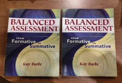Balanced Assessment: From Formative to Summative by Kay Burke 2 Copies 