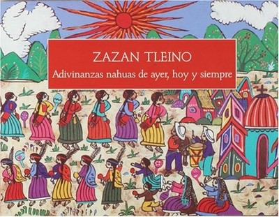 Zazan Tleino: Adivinanzas nahuas de ayer, Buch Artes De Mexico Y Del Mundo S.A.