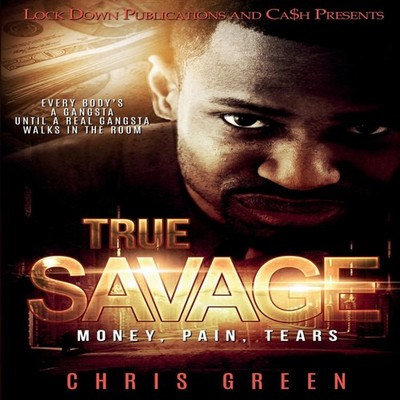 True Savage Money Pain Tears Chris Green Paperback Lock Down Publ