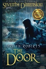 SEVENTH DIMENSION - THE DOOR: A YOUNG ADULT CHRISTIAN By Lorilyn Roberts *VG+*