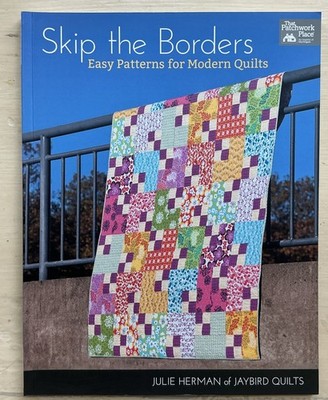 Skip the Borders: Easy Patterns for Modern Quilts Softcover Like New