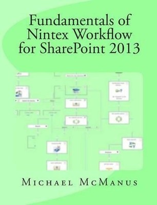 Fundamentals of Nintex Workflow for SharePoint 2013: Learn to build custom Workf