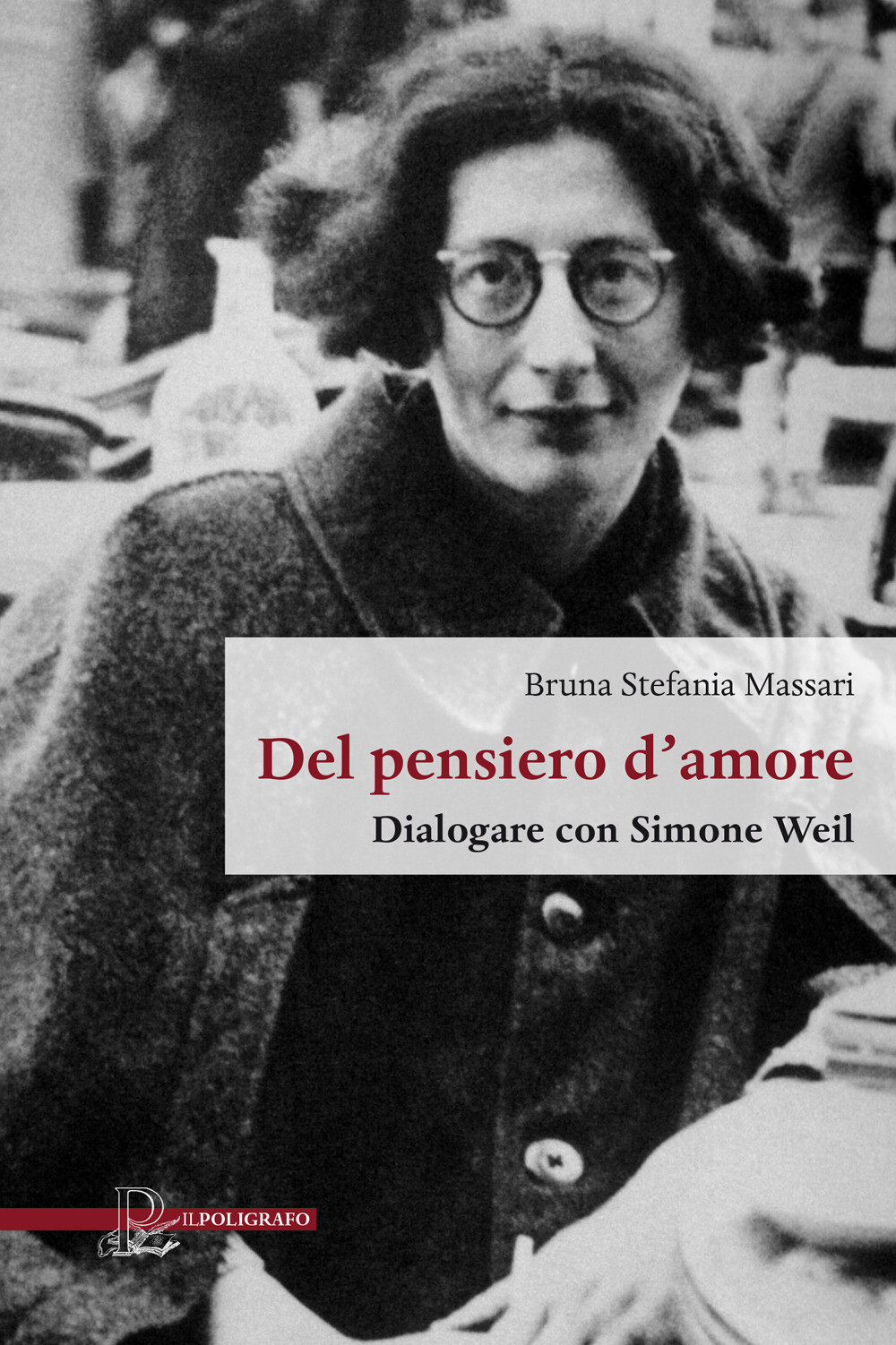 Libri Massari Bruna Stefania - Del Pensiero D'amore. Dialogare Con Simone Weil