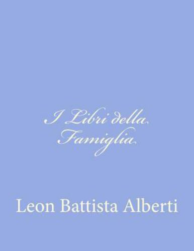 I Libri Della Famiglia, Paperback by Alberti, Leon Battista, Like New Used, F...