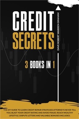 Credit Secrets: The 3-in-1 DIY Guide to Learn Credit Repair Strategies Attorneys