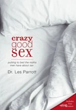 Crazy Good Sex: Putting to Bed the Myths - 9780310334873, Les Parrott, paperback