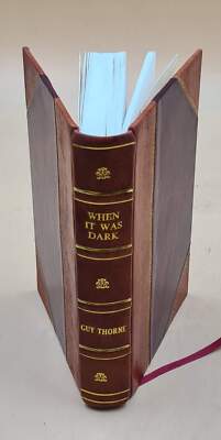 When It Was Dark, The Story Of A Great Conspiracy, By Guy Thorne [Leather Bound]