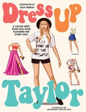 Dress Up Taylor: A Taylor Swift paper doll book featuring her ic