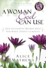 A Woman God Can Use: Old Testament Women Help You Make Today's Choices by Dr Alice Mathews (Paperback / softback, 2014)
