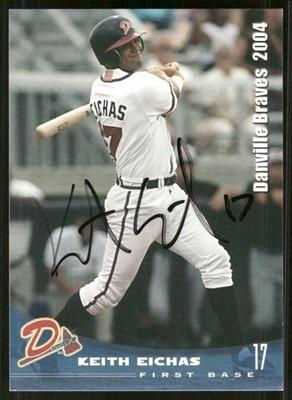 2004 Danville Braves KEITH EICHAS Signed Card autograph auto GEORGETOWN, TX