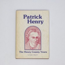 Patrick Henry : The Henry County Years by Charles P. Blunt IV (1976 HCDJ)
