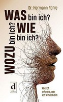 Was Bin Ich? Wie Bin Ich? Wozu Bin Ich? Hermann RüHle