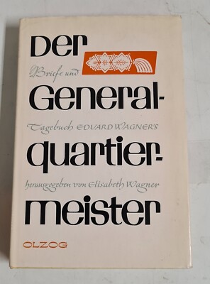 Elisabeth Wagner Der Generalquartiermeister - Briefe und Tagebuch Eduard Wagners
