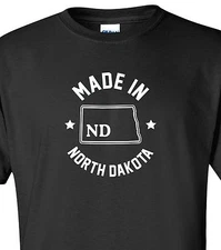 "Made in North Dakota" T-Shirt Sizes S-4XL peace garden state home born life