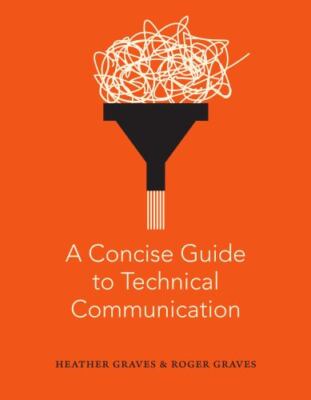 A Concise Guide to Technical Communication - Paperback By Graves, Heather  GOOD