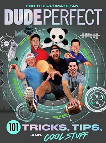 Dude Perfect: 101 Tricks, Tips, and Cool Stuff,Dude Perfect