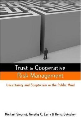 Trust in Cooperative Risk Management: Uncertainty and Scepticism in the Public M