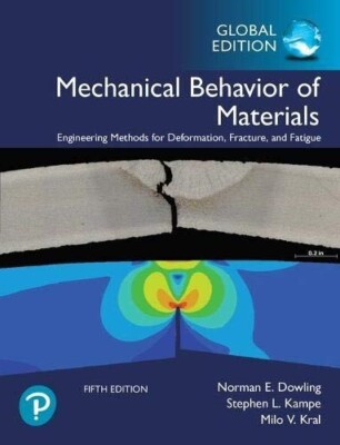 Mechanical Behavior of Materials 5e by Norman E. Dowling Global Edition
