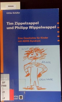 Tim Zippelzappel und Philip Wippelwappel. Eine Geschichte für Kinder mit ADHS-Sy