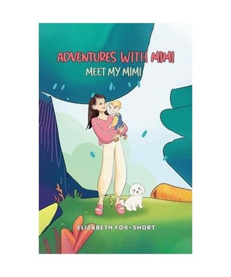 ADVENTURES WITH MIMI: MEET MY MIMI, Fox-Short, Elizabeth